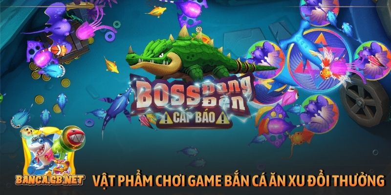 3+ mẹo chơi game bắn cá ăn xu đổi thưởng thắng lớn 2026 2 Vật phẩm chơi game bắn cá ăn xu đổi thưởng
